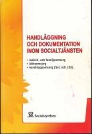 Handläggning och dokumentation inom socialtjänsten; Sverige. Socialstyrelsen, Sverige. Medicinalstyrelsen; 2010