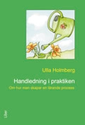 Handledning i praktiken - Om hur man skapar en lärande process; Ulla Holmberg; 2009