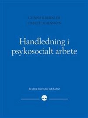 Handledning i psykosocialt arbete; Gunnar Bernler, Lisbeth Johnsson; 2006