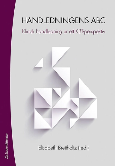 Handledningens ABC - Klinisk handledning ur ett KBT-perspektiv; Elisabeth Breitholtz, Therese Anderbro, Mehrdad Beigi, Maja Fläcke, Sara Isling, Dan Katz, Mikael Malmberg, Johanna Morén, Erik Rautalinko, Liv Svirsky, Ulrika Thulin, Ellinor Öberg; 2013