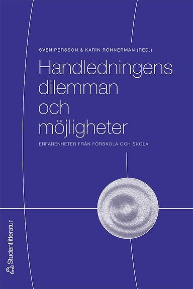 Handledningens dilemman och möjligheter : erfarenheter från förskola och skola; Sven Persson, Karin Rönnerman; 2005