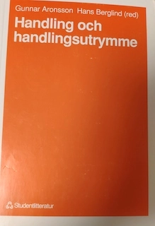 Handling och handlingsutrymme; G Aronsson, H Berglind; 1990