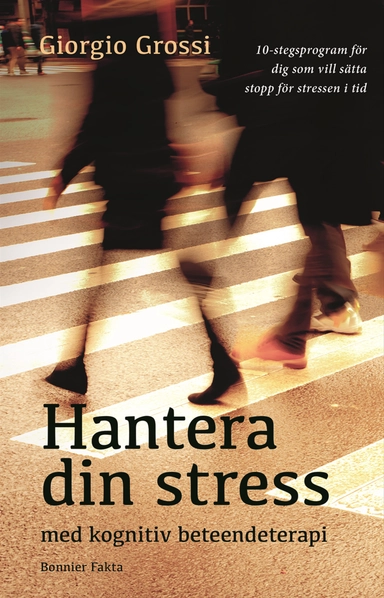 Hantera din stress med kognitiv beteendeterapi; Giorgio Grossi; 2018