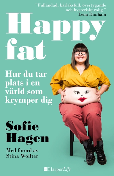 Happy fat : hur du tar plats i en värld som krymper dig; Sofie Hagen; 2020