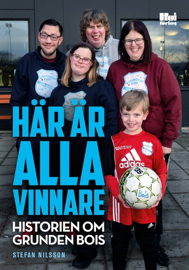 Här är alla vinnare : historien om Grunden Bois; Stefan Nilsson; 2018