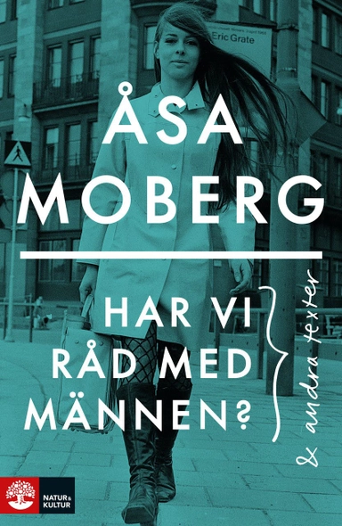 Har vi råd med männen : och andra texter; Åsa Moberg; 2022