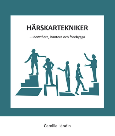 Härskartekniker - identifiera, hantera och förebygga; Camilla Ländin; 2014