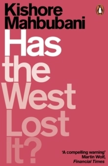 Has the West Lost It?; Kishore Mahbubani; 2019