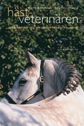 Hästveterinären : 200 frågor och svar om hästars hälsa och sjukdom; Ingrid Andersson, Charlie Lindberg; 2002