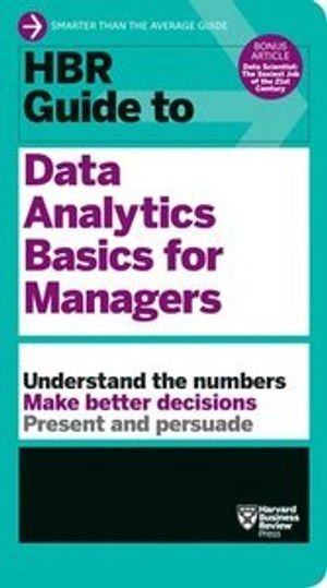 HBR guide to data analytics basics for managers; Harvard Business Review; 2018