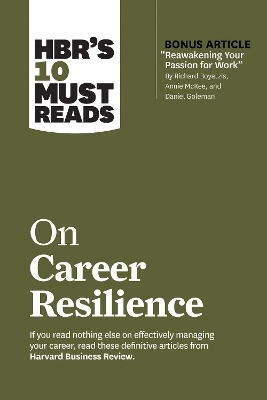 HBR's 10 must reads on career resilience; Harvard Business Review, Peter F Drucker, Laura Morgan Roberts, Daniel Goleman, Herminia Ibarra; 2021