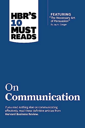 HBR's 10 must reads on communication; Harvard Business Review, Robert B Cialdini, Deborah Tannen, Nick Morgan; 2013