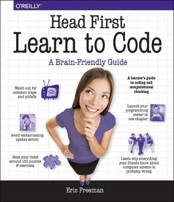 Head First Learn to Code; Eric Freeman; 2018