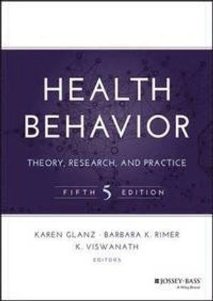 Health Behavior: Theory, Research, and Practice; Karen Glanz, Barbara K. Rimer, K. Viswanath; 2015