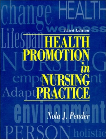 Health promotion in nursing practice; Nola J. Pender; 1996