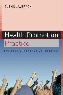 Health promotion practice : building empowered communities; Glenn Laverack; 2007