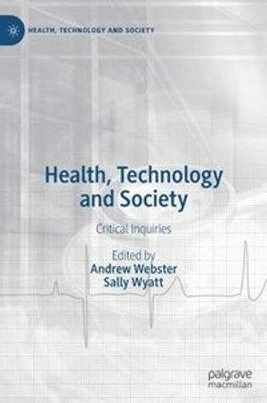 Health, Technology and Society; Andrew Webster, Sally Wyatt; 2020