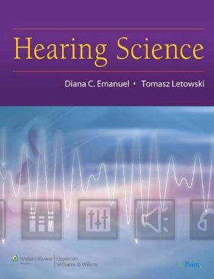 Hearing Science; Diana C Emanuel, Tomasz Letowski; 2009