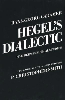 Hegel's Dialectic: Five Hermeneutical Studies [Elektronisk resurs]; Hans-Georg Gadamer; 1982