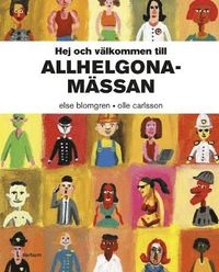 Hej och välkommen till Allhelgonamässan; Olle Carlsson, Else Blomgren; 2012