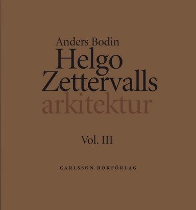 Helgo Zettervalls arkitektur; Anders Bodin; 2017