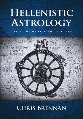 Hellenistic Astrology; Chris Brennan; 2017