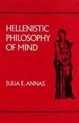 Hellenistic philosophy of mind; Julia Annas; 1992