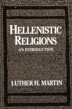 Hellenistic religions : an introduction; Luther H. Martin; 1987