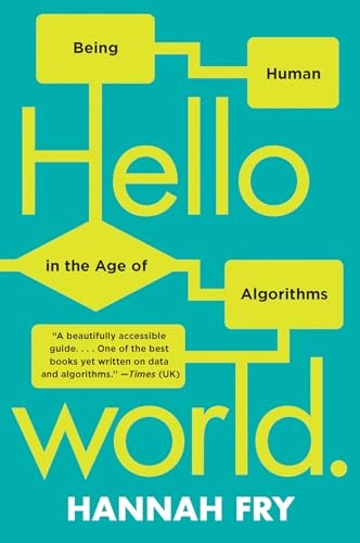 Hello world : being human in the age of algorithms; Hannah Fry; 2019