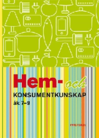 Hem- och konsumentkunskap 7-9; Eva Sjöholm, Anette Hjalmarsson, Kenneth Arvidsson, Astrid Hedelin, Margaretha Olofsson; 2012