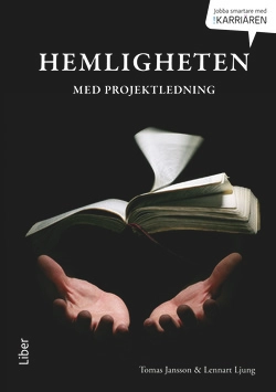 Hemligheten med projektledning; Tomas Jansson, Lennart Ljung; 2014