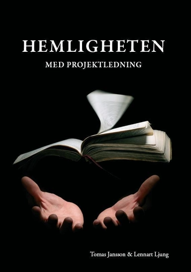 Hemligheten med projektledning; Tomas Jansson, Lennart Ljung; 2009