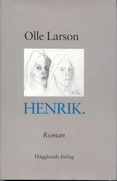 Henrik : roman; Olle Larsson; 2005