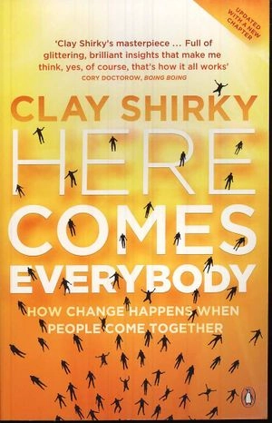 Here Comes Everybody; Clay Shirky; 2009