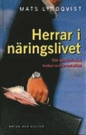 Herrar i näringslivet : Om kapitalistisk kultur och mentalitet; Mats Lindqvist; 1996