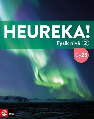 Heureka Fysik nivå 2; Rune Alphonce, Lars Bergström, Per Gunnvald, Jenny Ivarsson, Erik Johansson, Roy Nilsson, Ulf Christiansson, Tobias Ericson; 2025