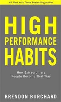 High Performance Habits; Brendon Burchard; 2017