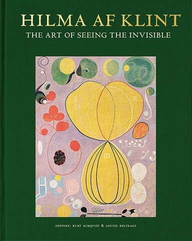 Hilma af Klint : the art of seeing the invisible; Daniel Birnbaum, Tessel M. Baudin, Briony Fer, Wouter J. Hanegraaff, Stephen Kern, Gary Lachman, Marco Pasi, Gertrud Sandqvist, Helmut Zander, Raphael Rosenberg, Christoph Wagner, Victoria Ferentinou, Pehr Sällström, Hanne Loreck, Wolfgang Zumdick, David Lomas, Iris Müller-Westermann, Axel and Margaret Ax:son Johnson Foundation; 2020