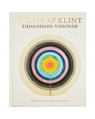 Hilma af Klint : tidsandans visionär; Kurt Almqvist, Louise Belfrage, Daniel Birnbaum, Julia Voss, Tracey Bashkoff, Isaac Lubelsky, Linda Dalrymple Henderson, Marco Pasi; 2019