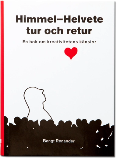 HimmelHelvete tur och retur. En bok om kreativitetens känslor.; Bengt Renander; 2003