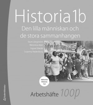 Historia 1b 100 p - 1-pack arbetshäfte - Den lilla människan och de stora sammanhangen; Sture Långström, Weronica Ader, Ingvar Ededal, Susanna Hedenborg; 2018