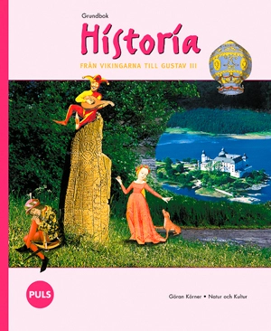 Historia. Från vikingarna till Gustav III. Grundbok; Göran Körner; 2005