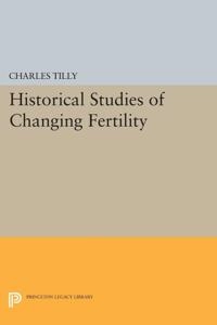 Historical Studies of Changing Fertility; Charles Tilly; 2015