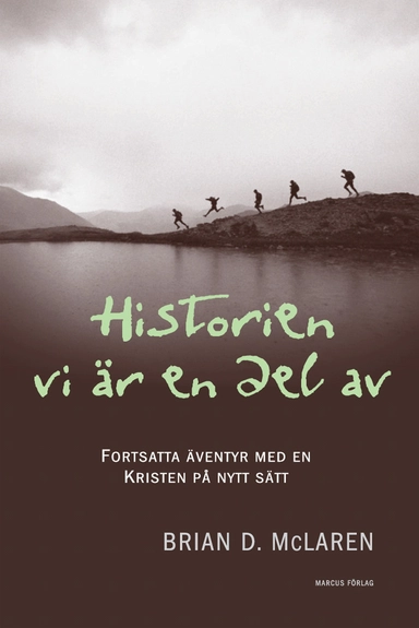 Historien vi är en del av : fortsatta äventyr med en kristen på nytt sätt; Brian D. McLaren; 2007