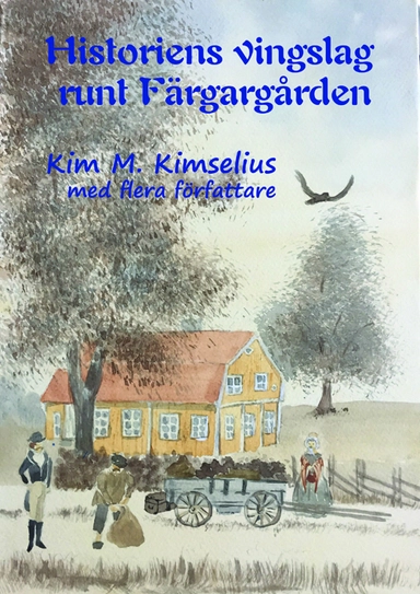 Historiens vingslag runt Färgargården; Kim M. Kimselius, Åsa Persson, Karin Sallander, Ulrika Amador, Marie Axelsson, Monica Carlsson, Jenny Lundberg, Jane-Helene Berntsson, Leila Bramkvist, Susanne Lifjord, Marianne Toftebjörk, Alexander Nilsson, Göran Stille, Marie Robé, Ida Bergman; 2019