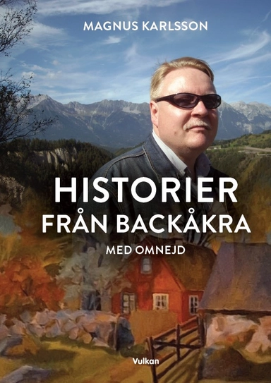 Historier från Backåkra med omnejd; Magnus Karlsson; 2024