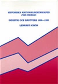 Historiska nationalräkenskaper för Sverige: Industri och hantverk 1800-1980; Lennart Schön; 1988