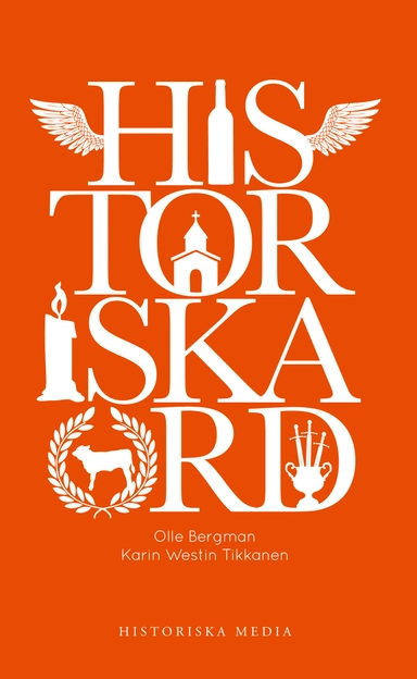 Historiska ord; Olle Bergman, Karin Westin Tikkanen; 2013