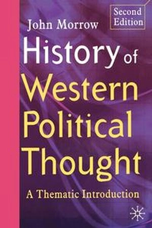 History of western political thought : a thematic introduction; Ph. D. John Morrow; 2005