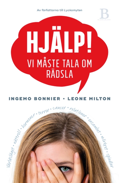 Hjälp! : vi måste tala om rädsla; Ingemo Bonnier, Leone Milton; 2017